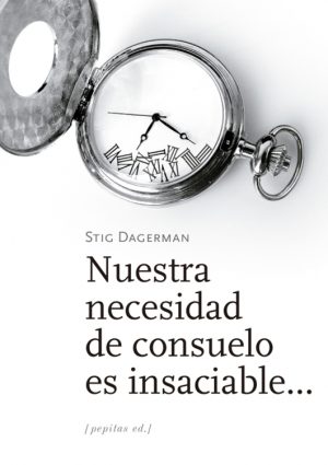 Nuestra necesidad de consuelo es insaciable...