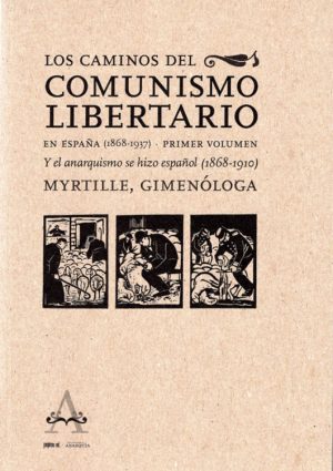 Los caminos del comunismo libertario en España (1868-1937)